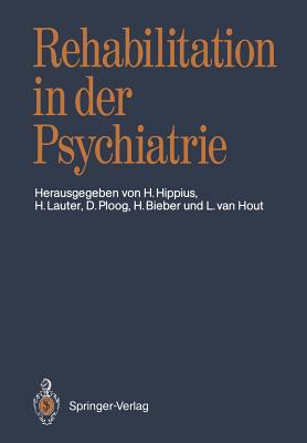 Rehabilitation in Der Psychiatrie - Hippius, Hanns (Editor), and Lauter, Hans (Editor), and Ploog, Detlev (Editor)