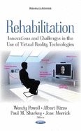 Rehabilitation: Innovations & Challenges in the Use of Virtual Reality Technologies