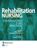 Rehabilitation Nursing: Foundations for Practice - Davis, Sally, Msc, RGN, and O'Connor, Steve, PhD, Ma, BSC, RGN