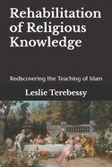 Rehabilitation of Religious Knowledge: Rediscovering the Teaching of Islam