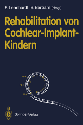 Rehabilitation Von Cochlear-Implant-Kindern - Battmer, R -D, and Lehnhardt, Ernst (Editor), and Clauen, W H