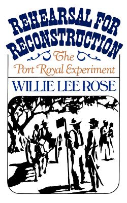 Rehearsal for Reconstruction: The Port Royal Experiment - Rose, Willie Lee