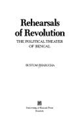Rehearsals of Revolution: The Political Theater of Bengal - Bharucha, Rustom