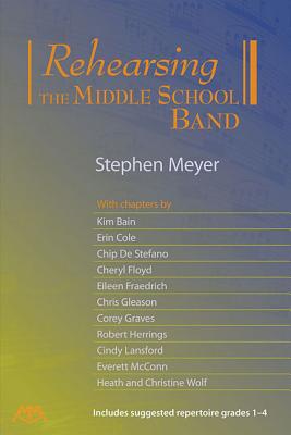 Rehearsing the Middle School Band - Meyer, Stephen