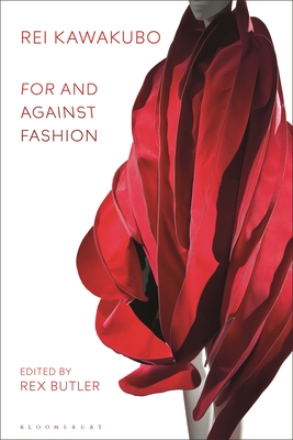 Rei Kawakubo: For and Against Fashion - Butler, Rex (Editor)