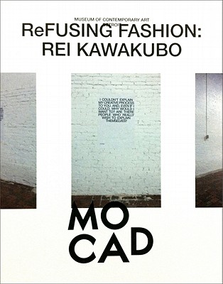 Rei Kawakubo: Refusing Fashion - Kawakubo, Rei, and Miro, Marsha (Introduction by), and Koda, Harold (Text by)