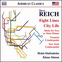 Reich: Eight Lines; City Life; Music for Two or More Pianos; Vermont Counterpoint; New York Counterpoint - Andrea Nagy (clarinet); Anne Parisot (flute); Delphine Roche (flute); Jrg Schweinbenz (piano); Klaus Simon (piano);...