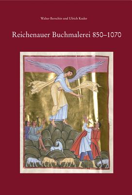 Reichenauer Buchmalerei 850-1070 - Berschin, Walter, and Kuder, Ulrich