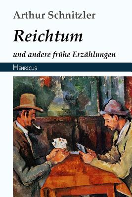 Reichtum: Und Andere Fr?he Erz?hlungen - Schnitzler, Arthur