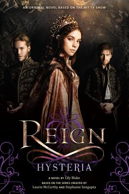 Reign: Hysteria - Blake, Lily
