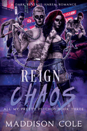 Reign of Chaos: All My Pretty Psychos Book Three