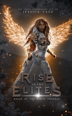 Reign of the White Phoenix - Elites, Rise Of the, and Cage, Jessica