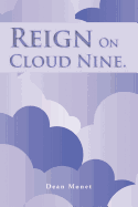 Reign on Cloud Nine.