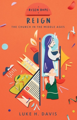 Reign: The Church in the Middle Ages - Davis, Luke H