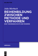 Reihenbildung Zwischen Methode Und Verfahren: Eine Theoriegeschichte Der Moderne