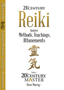 Reiki 21st Century: Updated Methods, Teachings, Attunements from a 20th Century Master