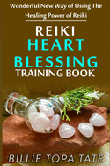 Reiki Heart Blessing Training Book: Wonderful new way of using the healing power of Reiki