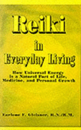 Reiki in Everyday Living: How Universal Energy is a Natural Part of Life, Medicine, & Personal Growth