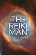 Reiki Man, The - Part I of The Reiki Man Trilogy