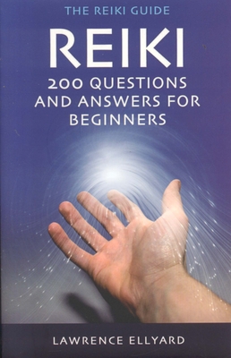 Reiki Q&A: 200 Questions and Answers for Beginners - Ellyard, Lawrence