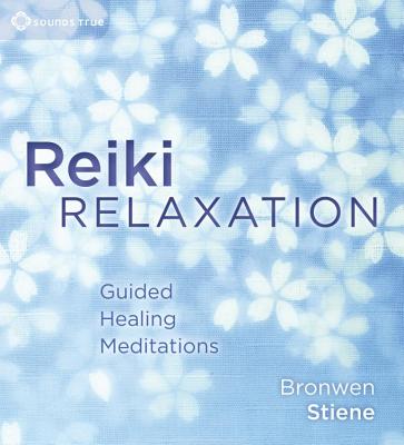 Reiki Relaxation: Guided Healing Meditations - Steine, Bronwen