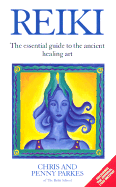 Reiki: The Essential Guide to the Ancient Healing Art