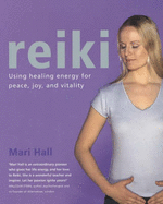 Reiki: Using Healing Energy for Peace, Joy and Vitality - Hall, Mari