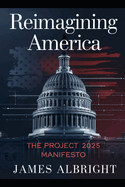 Reimagining America: The Project 2025 Manifesto