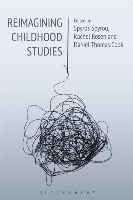 Reimagining Childhood Studies - Spyrou, Spyros (Editor), and Rosen, Rachel (Editor), and Cook, Daniel Thomas (Editor)