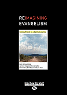 Reimagining Evangelism: Inviting Friends on a Spiritual Journey (Large Print 16pt)