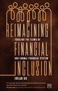 Reimagining Financial Inclusion: Tackling the flaws of our formal financial system