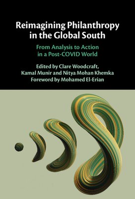 Reimagining Philanthropy in the Global South: From Analysis to Action in a Post-COVID World - Woodcraft, Clare (Editor), and Munir, Kamal (Editor), and Khemka, Nitya Mohan (Editor)