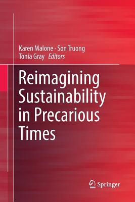 Reimagining Sustainability in Precarious Times - Malone, Karen (Editor), and Truong, Son (Editor), and Gray, Tonia (Editor)