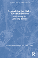 Reimagining the Higher Education Student: Constructing and Contesting Identities