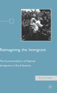 Reimagining the Immigrant: The Accommodation of Mexican Immigrants in Rural America