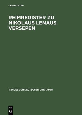 Reimregister Zu Nikolaus Lenaus Versepen - Delfosse, Heinrich P (Editor), and Skrodzki, Karl J?rgen (Editor), and Trauth, Michael (Editor)