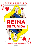 Reina de Tu Vida: 12 Mandatos Para Vivir / Queen of Your Life: 12 Rules to Live by