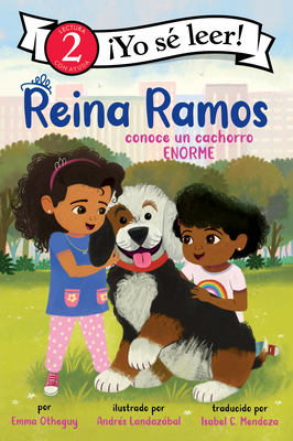 Reina Ramos Conoce Un Cachorro Enorme: Reina Ramos Meets a Big Puppy (Spanish Edition) - Otheguy, Emma, and Landazbal, Andr?s (Illustrator), and Mendoza, Isabel (Translated by)