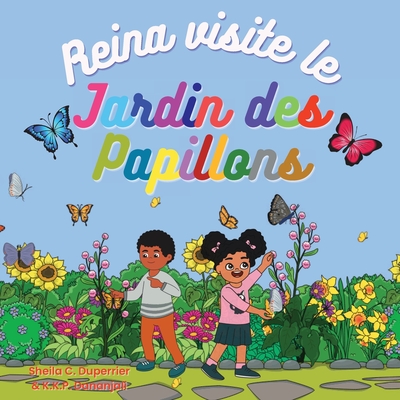 Reina visite le jardin des papillons: Dcouvre la nature, les insectes et les papillons de manire ludique ! - Duperrier, Sheila C