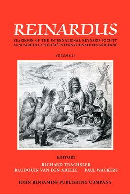 Reinardus: Yearbook of the International Reynard Society. Volume 23 (2011) - Trachsler, Richard (Editor), and Abeele, Baudouin Van den (Editor), and Wackers, Paul (Editor)