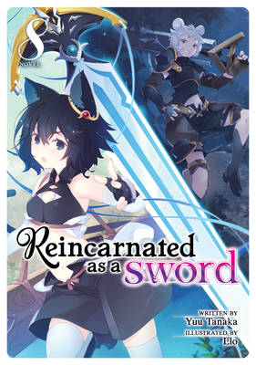 Reincarnated as a Sword (Light Novel) Vol. 8 - Tanaka, Yuu