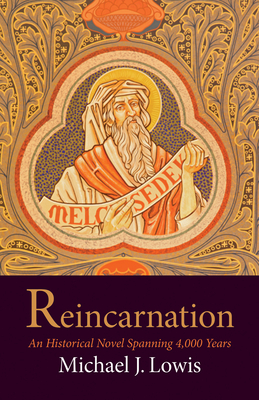 Reincarnation: An Historical Novel Spanning 4,000 Years - Lowis, Michael J