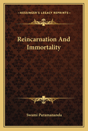 Reincarnation And Immortality
