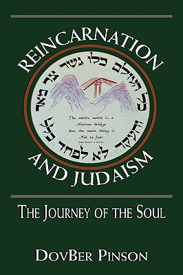 Reincarnation and Judaism: The Journey of the Soul - Pinson, Dovber