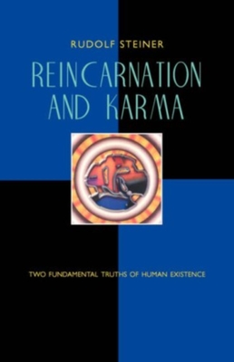 Reincarnation and Karma: Two Fundamental Truths of Human Existence (Cw 135) - Steiner, Rudolf, and Hagens, Herbert H (Introduction by), and Osmond, Dorothy S (Translated by)