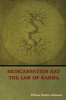 Reincarnation and the Law of Karma - Atkinson, William Walker