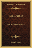 Reincarnation: The Hope of the World