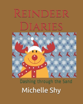 Reindeer Diaries: Dashing through the Sand - Shy, Michelle