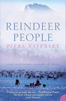 Reindeer People: Living with Animals and Spirits in Siberia - Vitebsky, Piers