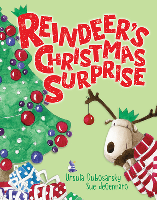 Reindeer's Christmas Surprise - Dubosarsky, Ursula, and deGennaro, Sue